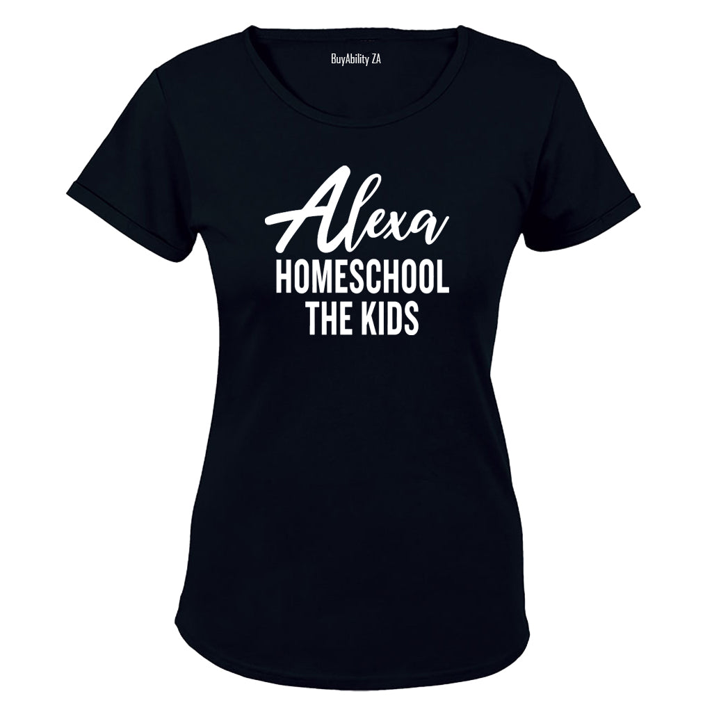 Alexa - Homeschool The Kids - Ladies - T-Shirt