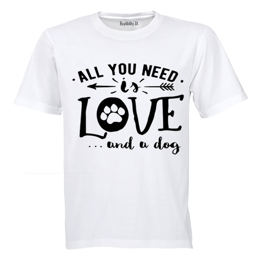 All You Need is Love... and a Dog! - Adults - T-Shirt