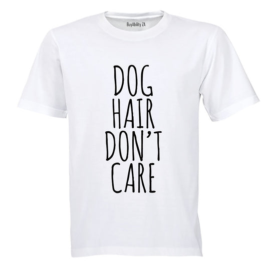 Dog Hair Don't Care - Adults - T-Shirt