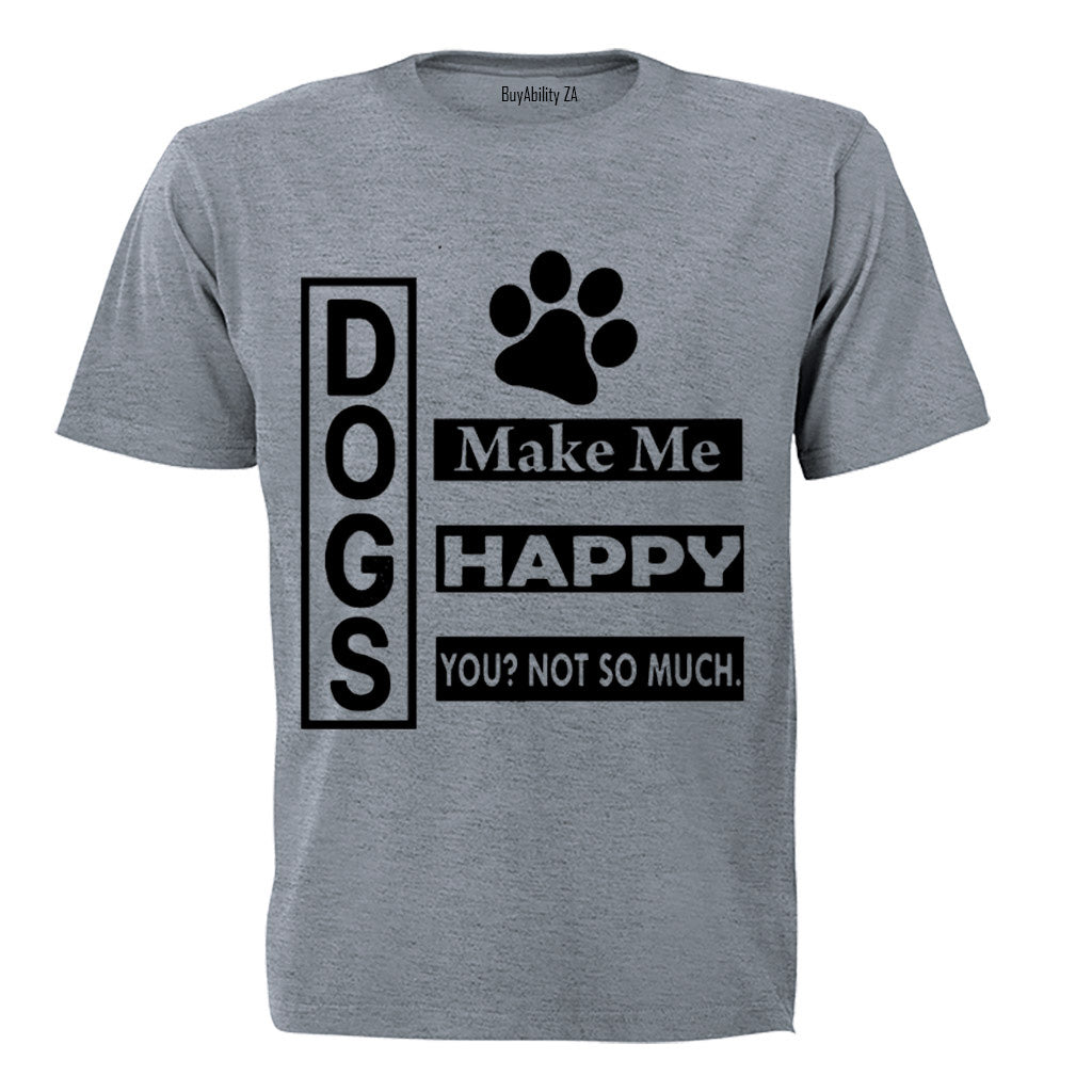 Dogs Make Me Happy - Adults - T-Shirt