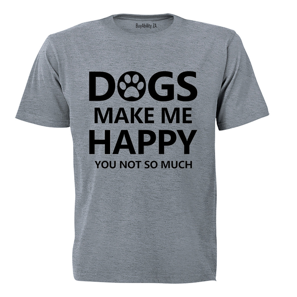 Dogs Make Me Happy - Adults - T-Shirt