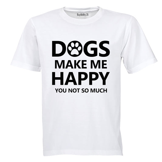 Dogs Make Me Happy - Adults - T-Shirt