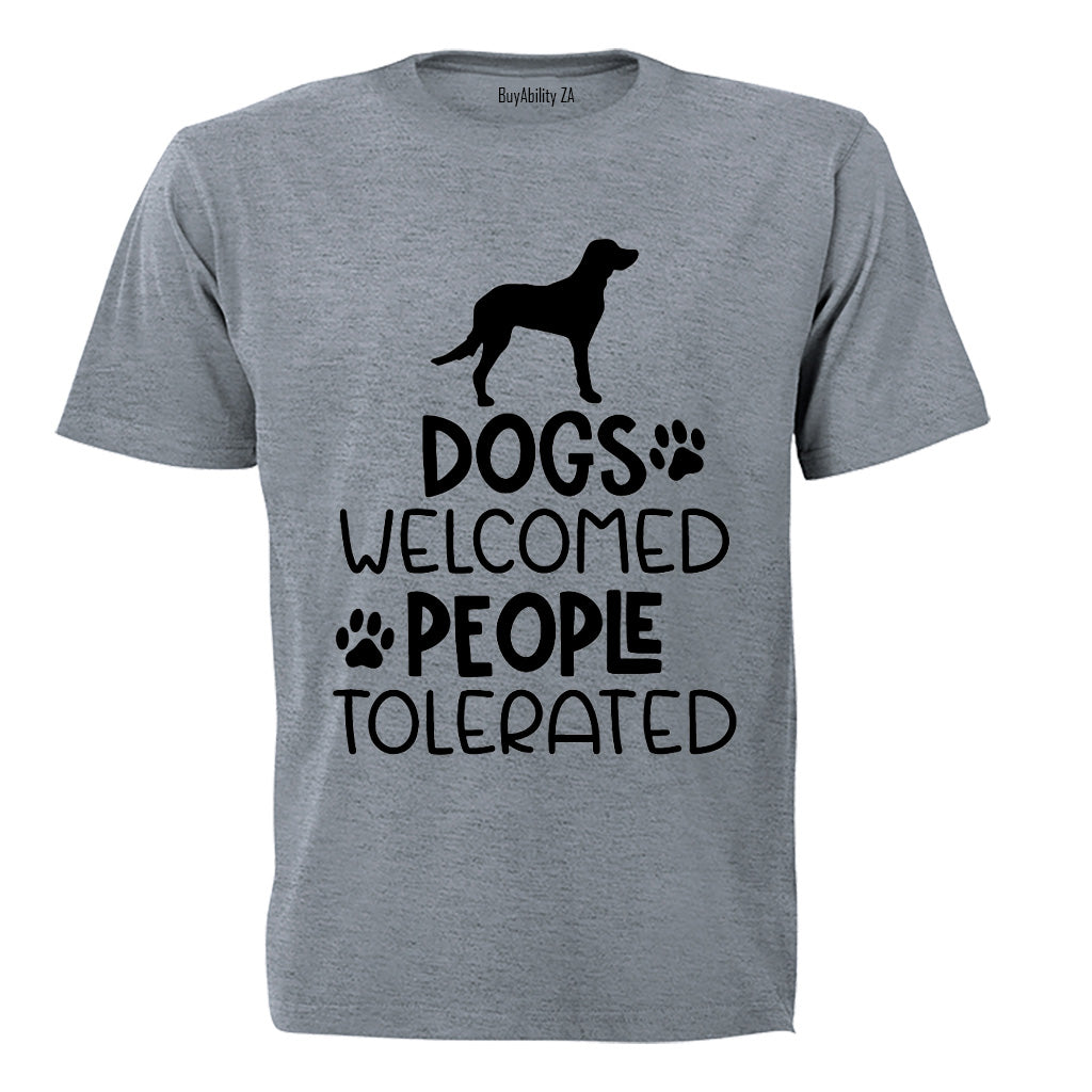 Dogs Welcome - People Tolerated - Adults - T-Shirt