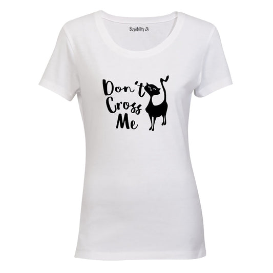 Don't Cross Me - Ladies - T-Shirt