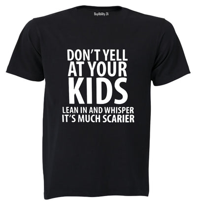 Don't Yell At Your Kids - Adults - T-Shirt