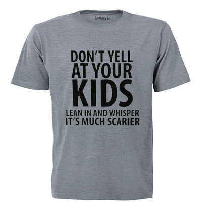 Don't Yell At Your Kids - Adults - T-Shirt