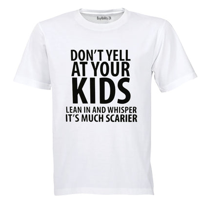 Don't Yell At Your Kids - Adults - T-Shirt