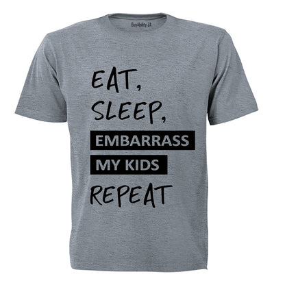 Eat. Sleep. Embarrass My Kids - Adults - T-Shirt