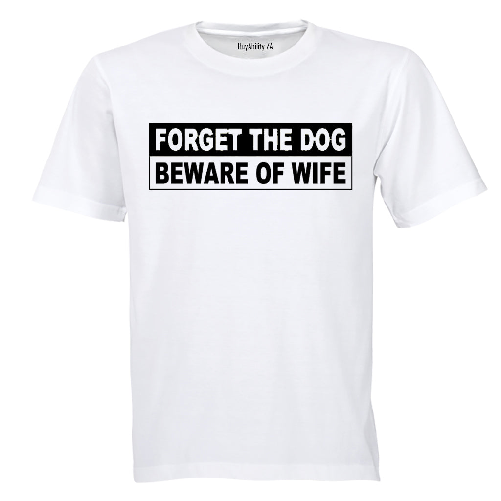 Forget The Dog, Beware of Wife - Adults - T-Shirt