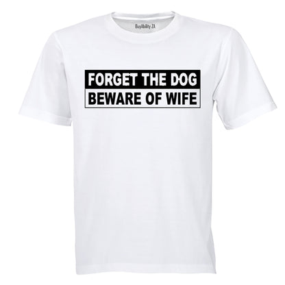 Forget The Dog, Beware of Wife - Adults - T-Shirt