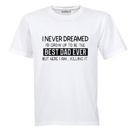 Grow Up To Be The Best Dad - Adults - T-Shirt