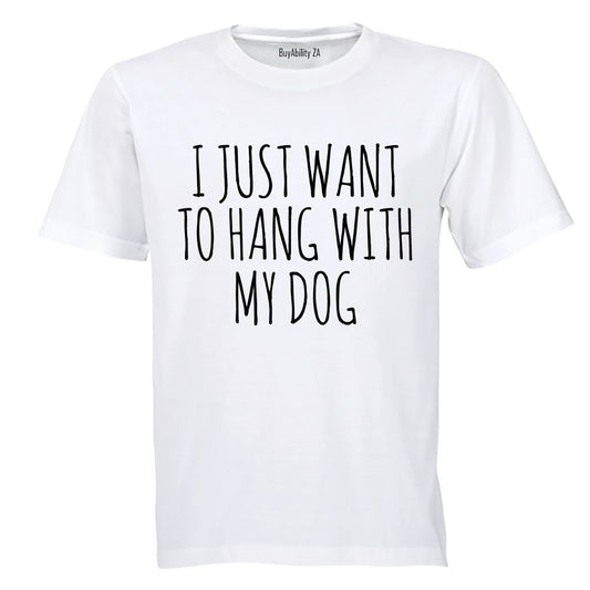 Hang With My Dog - Adults - T-Shirt