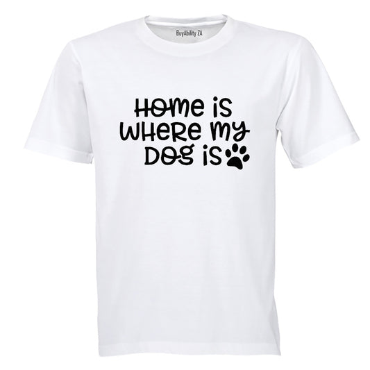 Home is Where My Dog Is - Adults - T-Shirt