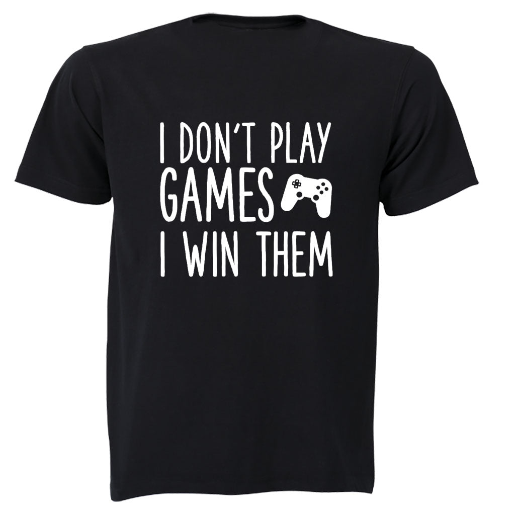 I Don't Play Games - Gamer - Adults - T-Shirt - BuyAbility South Africa