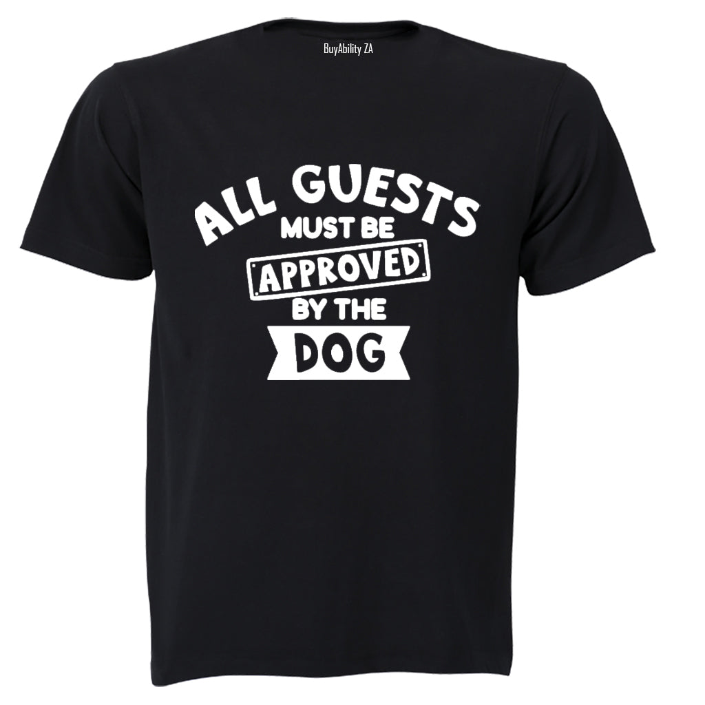 Guests Must Be Approved By The Dog - Adults - T-Shirt