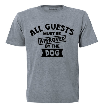 Guests Must Be Approved By The Dog - Adults - T-Shirt