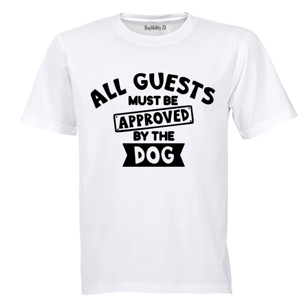 Guests Must Be Approved By The Dog - Adults - T-Shirt