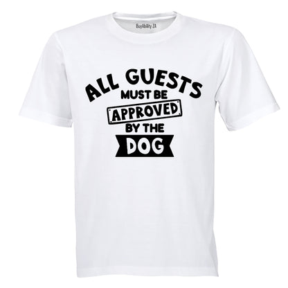 Guests Must Be Approved By The Dog - Adults - T-Shirt