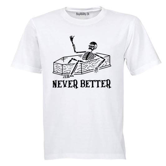 Never Better - Skeleton - Adults - T-Shirt