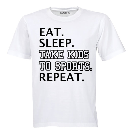 Eat - Sleep - Take Kids to Sports - Adults - T-Shirt