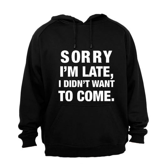 I didn t Want To Come - Hoodie - BuyAbility South Africa