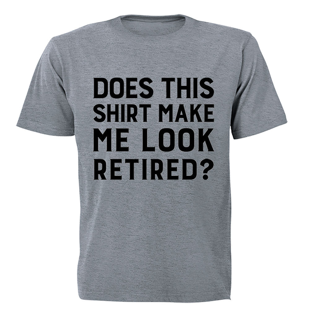 Make Me Look Retired? - Adults - T-Shirt - BuyAbility South Africa