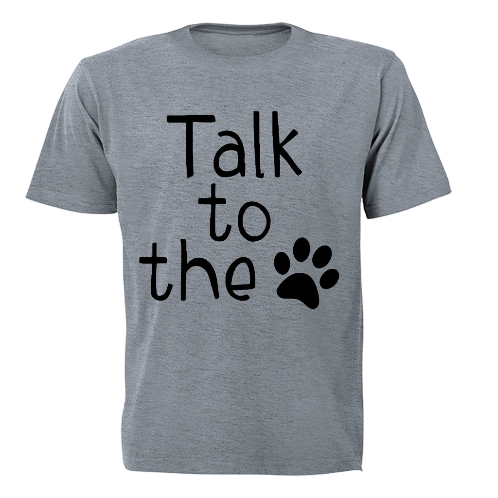 Talk To The Paw - Adults - T-Shirt - BuyAbility South Africa