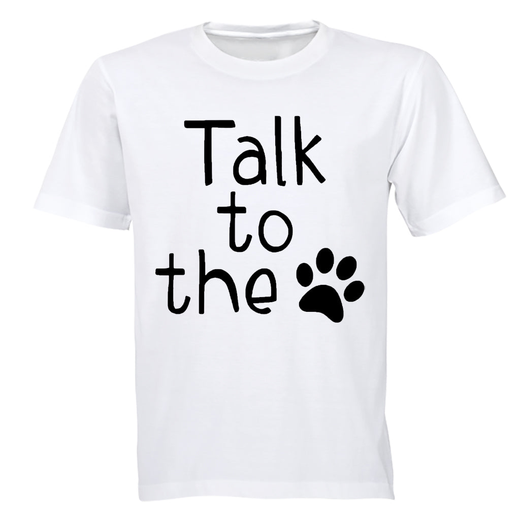 Talk To The Paw - Adults - T-Shirt - BuyAbility South Africa