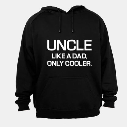Uncle - Like a Dad, Only Cooler - Hoodie