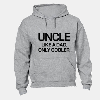 Uncle - Like a Dad, Only Cooler - Hoodie